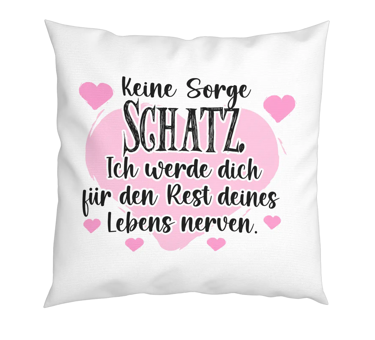 Kissen - Keine Sorge Schatz