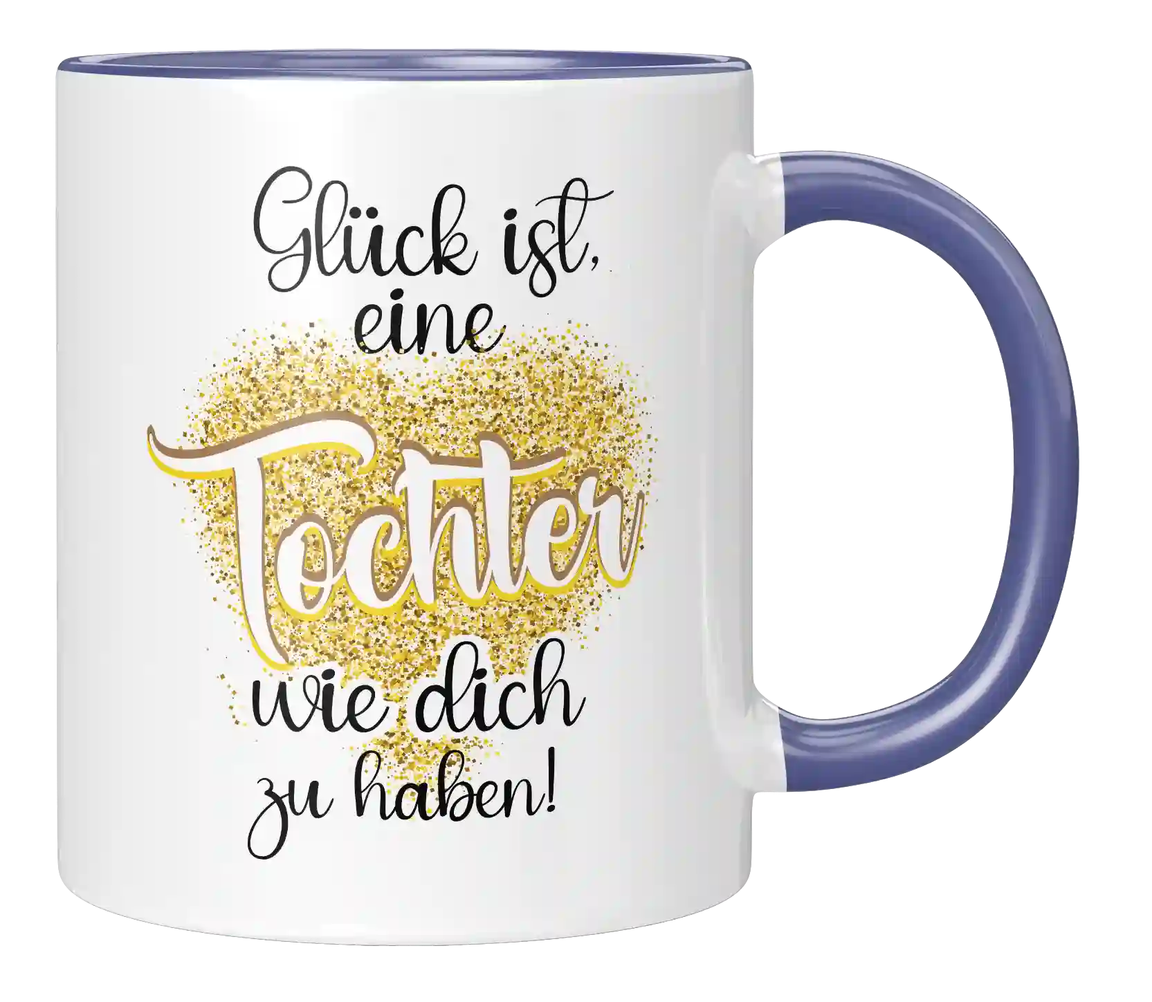 Tasse - Glück ist eine Tochter