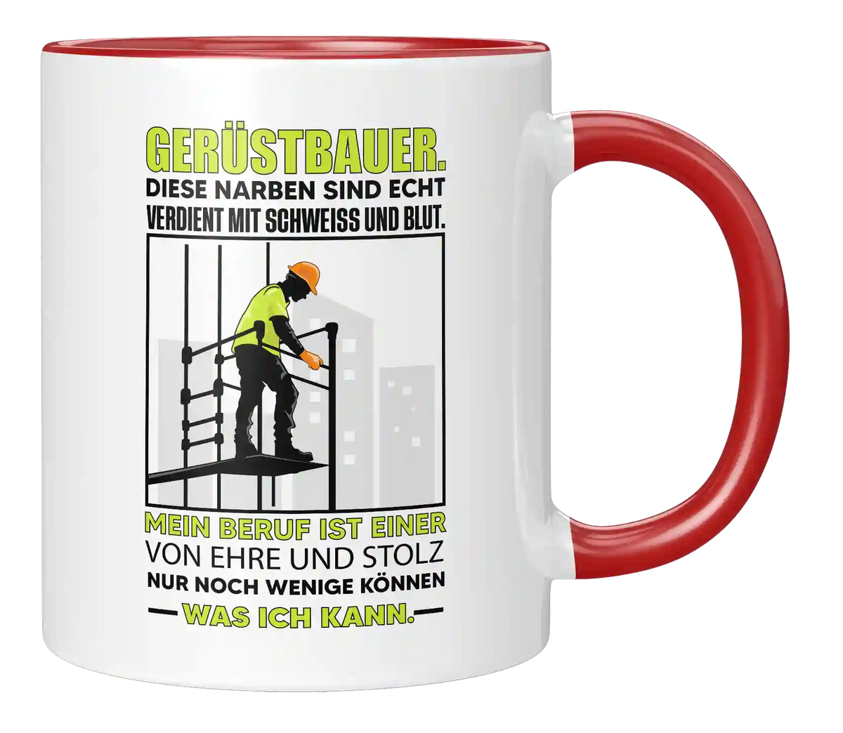 Tasse - Gerüstbauer. Diese Narben sind echt verdient mit Schweiss und Blut. Mein Beruf ist einer von Ehre und Stolz Nur noch wenige können was ich kann.