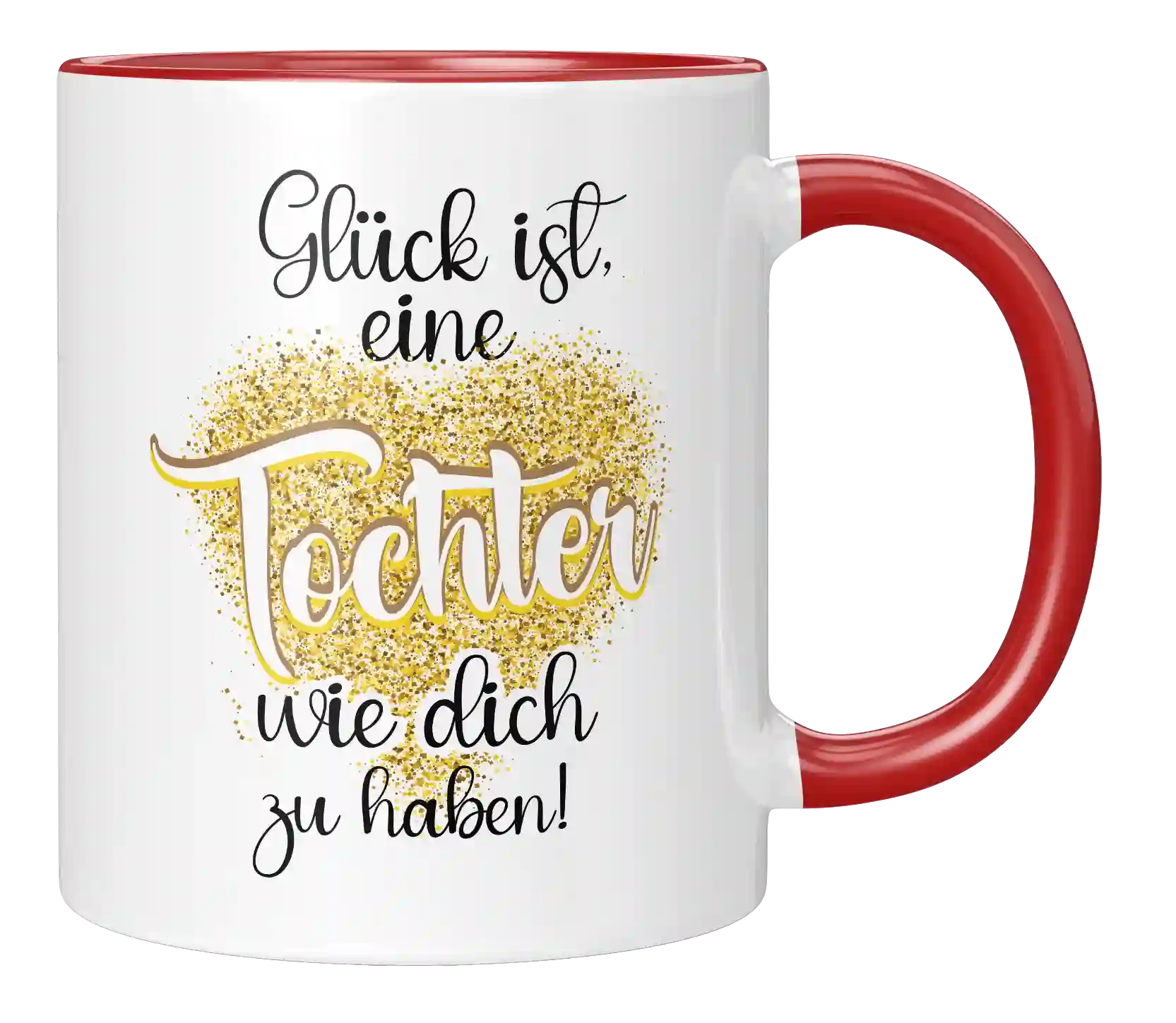 Tasse - Glück ist eine Tochter