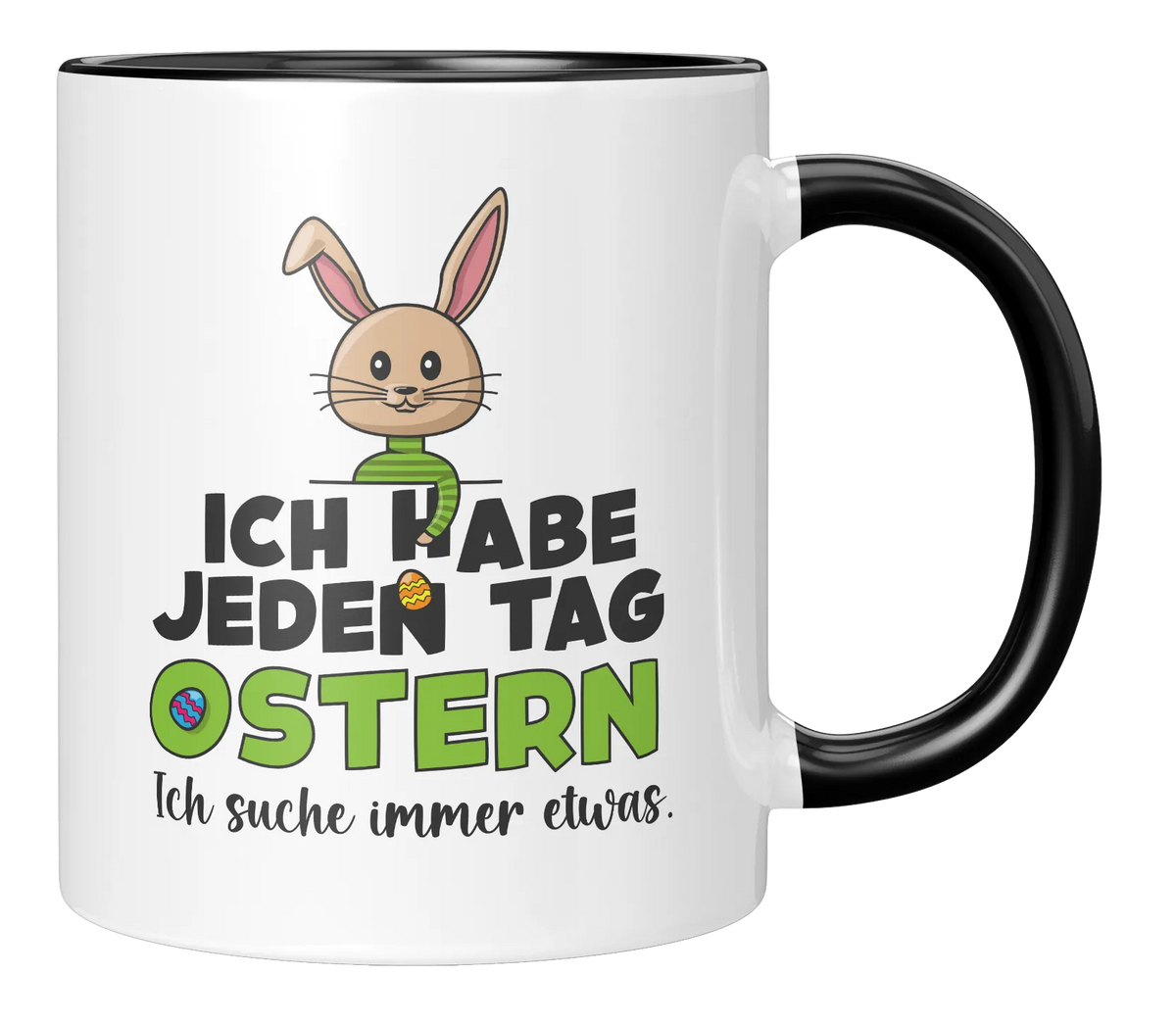 Tasse - Ich habe jeden Tag Ostern, ich suche immer was 2