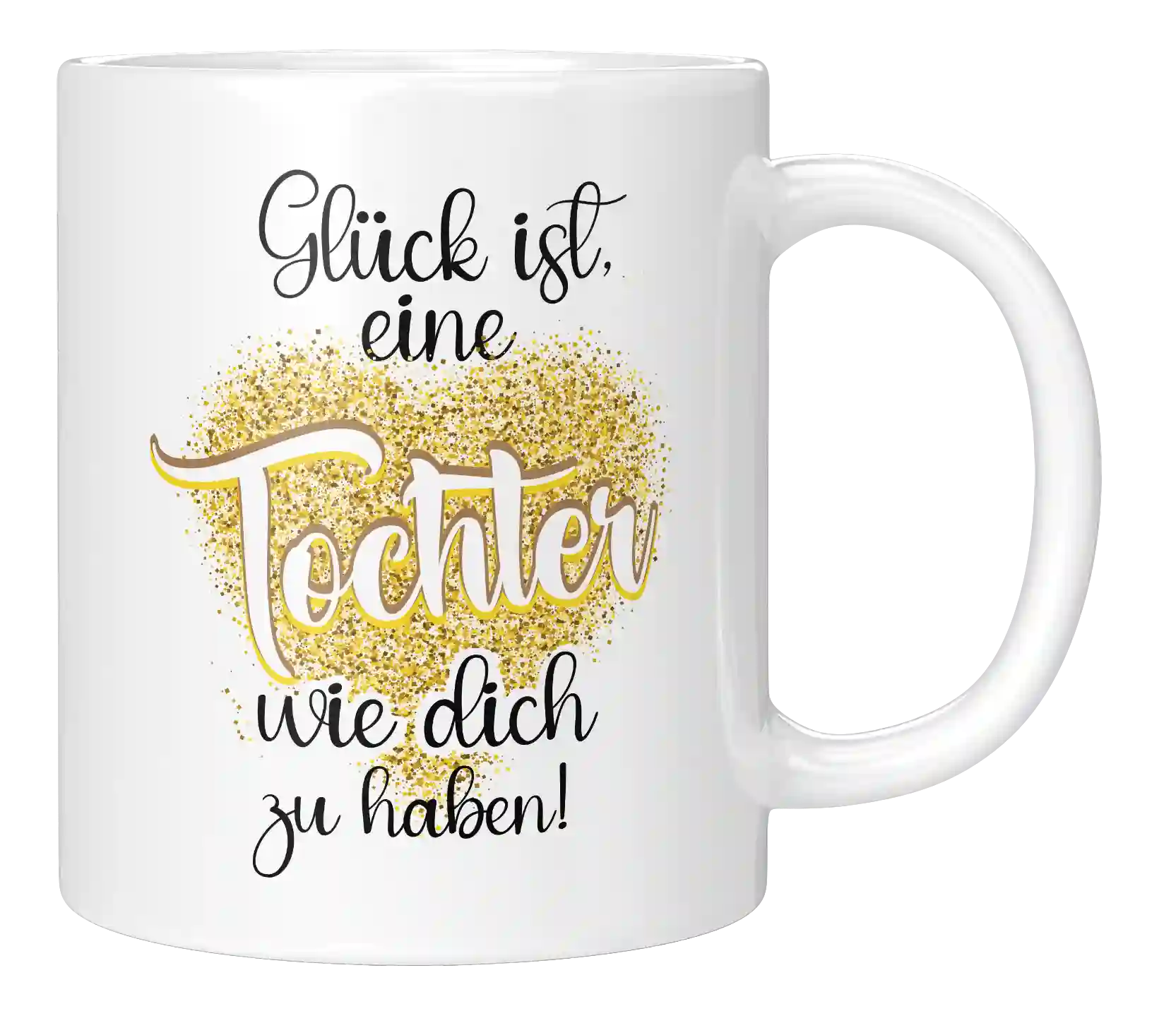 Tasse - Glück ist eine Tochter