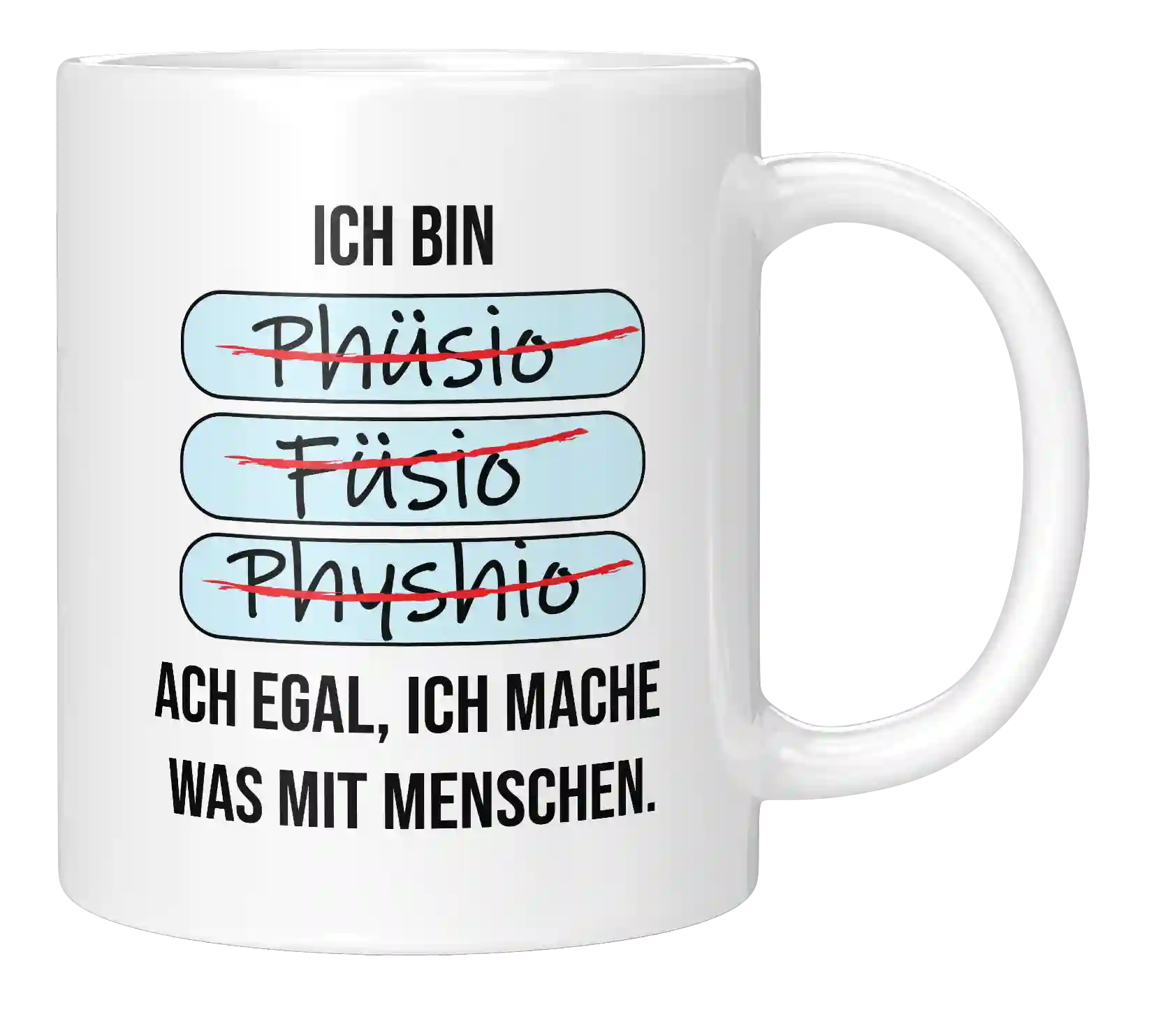 Tasse - Ich bin Phüsiö, Füsio, Physhio