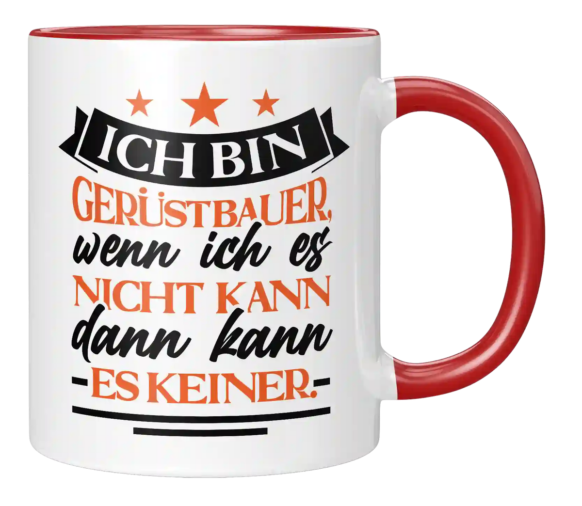 Tasse - Ich bin Gerüstbauer, wenn ich es nicht kann dann kann es keiner.