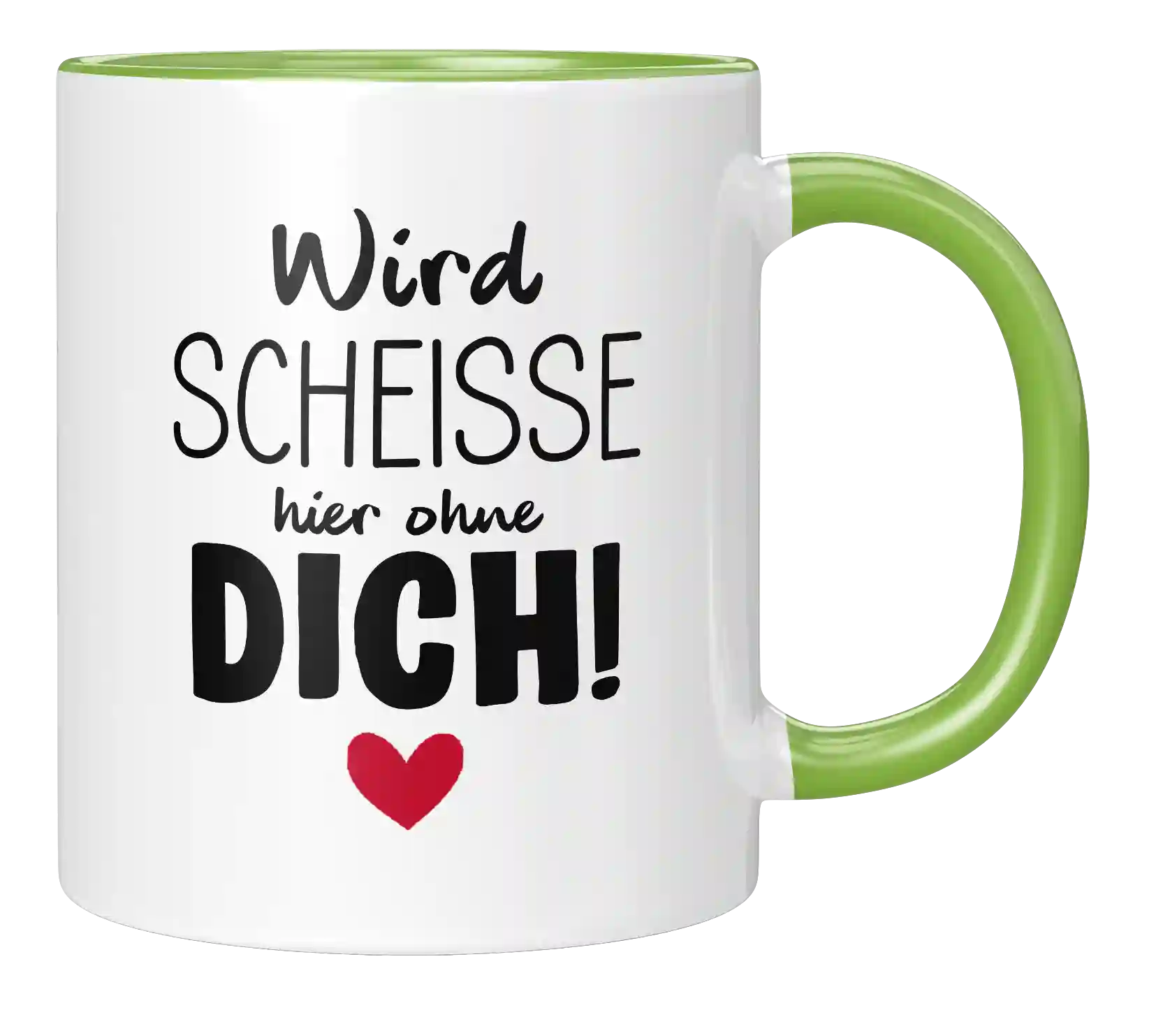 Tasse - Wird scheisse ohne dich