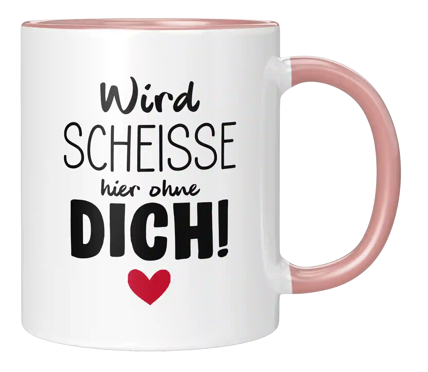 Tasse - Wird scheisse ohne dich