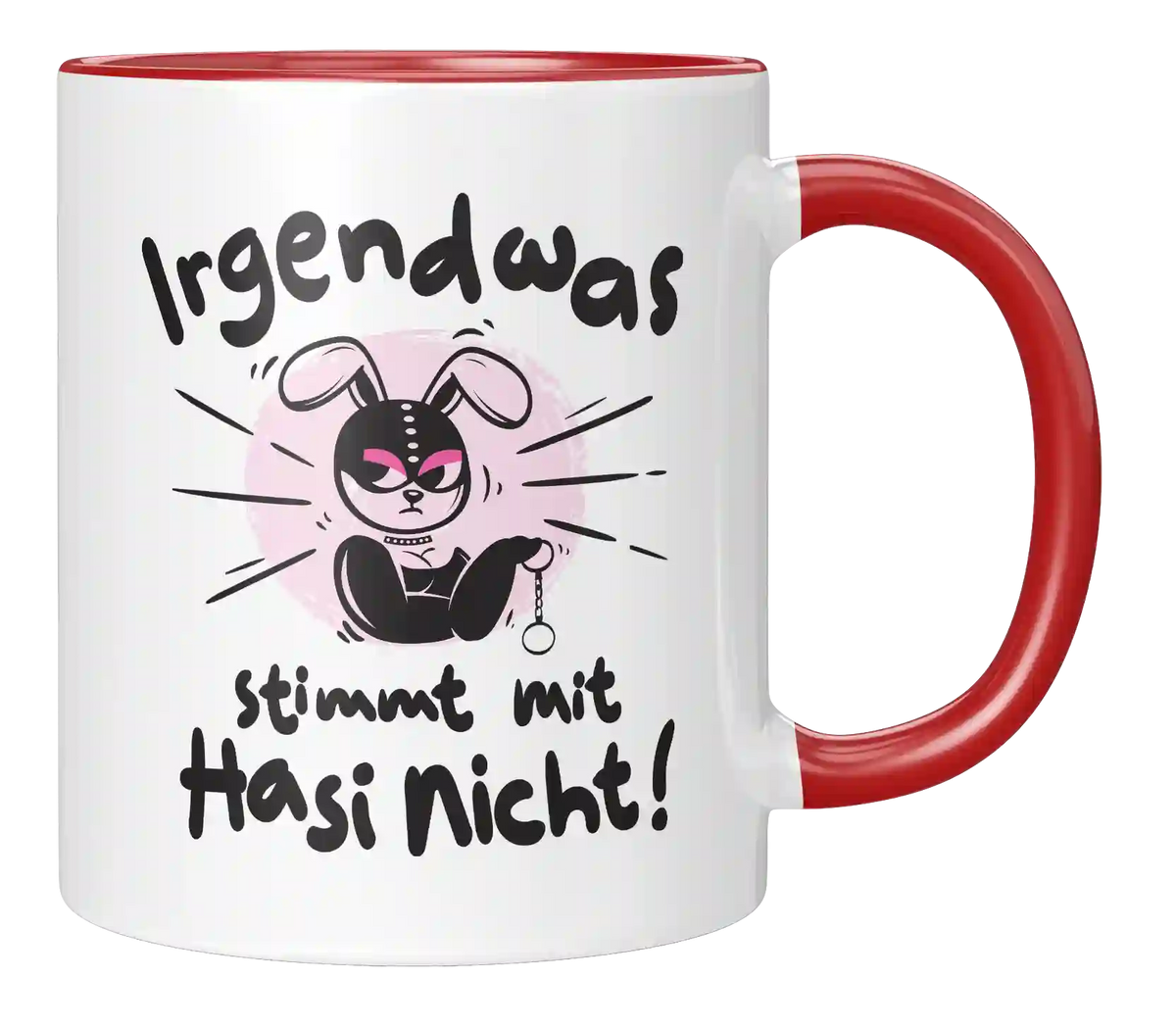 Tasse - Irgendwas stimmt mit Hasi nicht