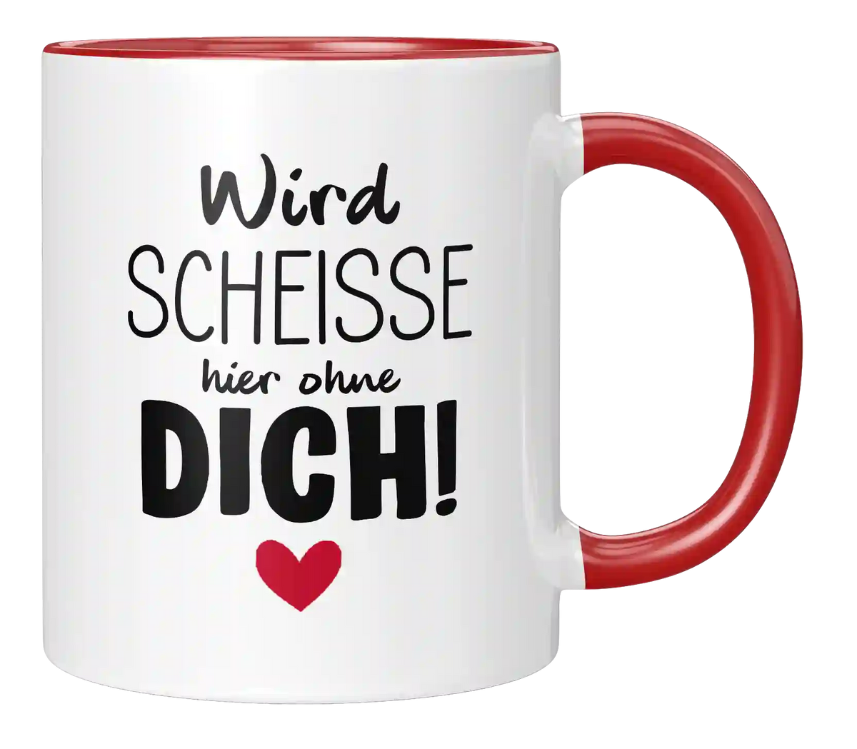 Tasse - Wird scheisse ohne dich