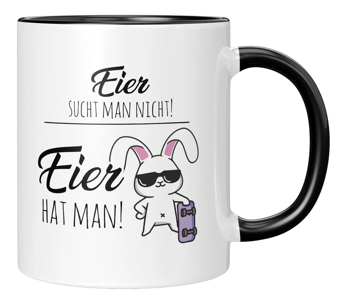 Tasse - Eier sucht man nicht, Eier hat man