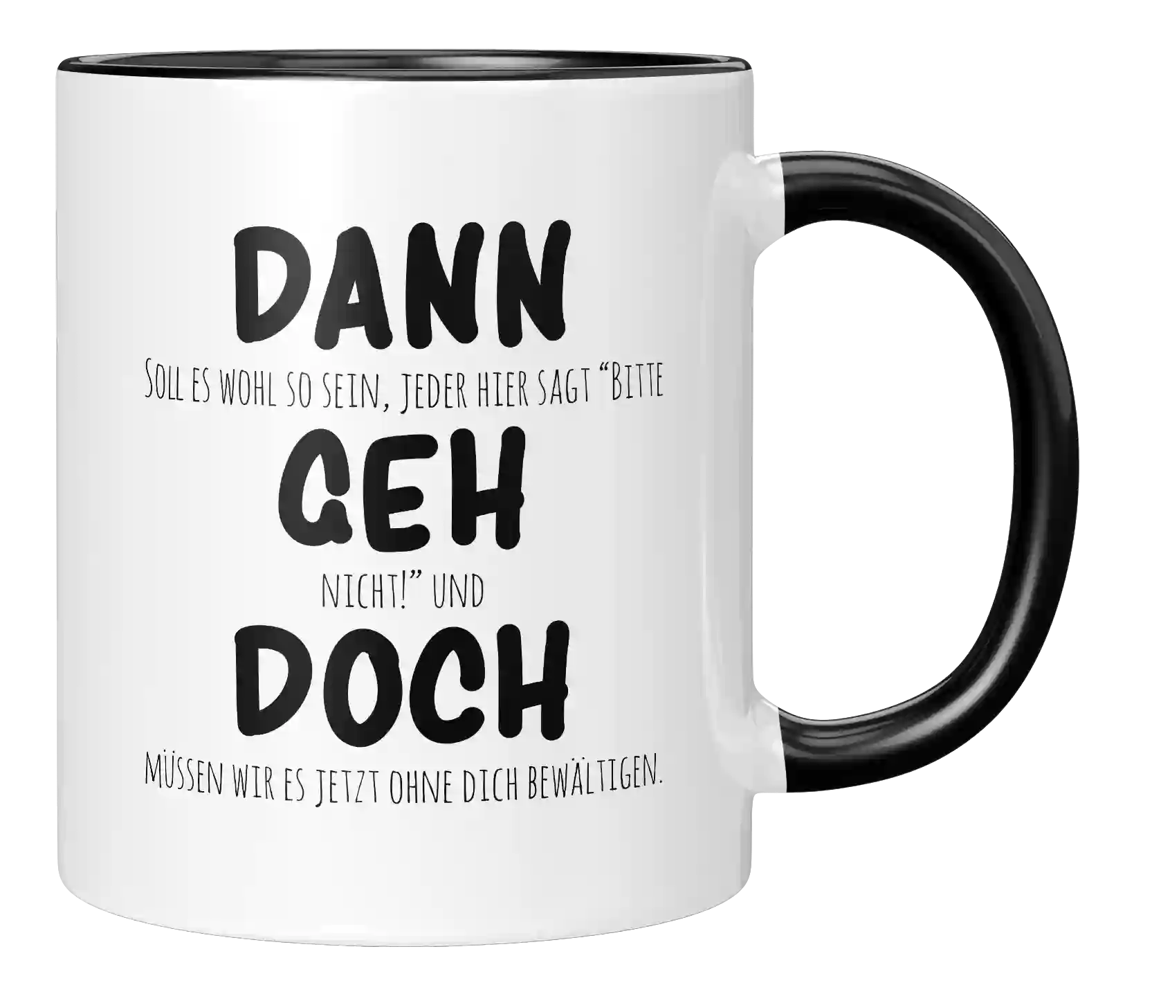 Tasse - Dann geh doch
