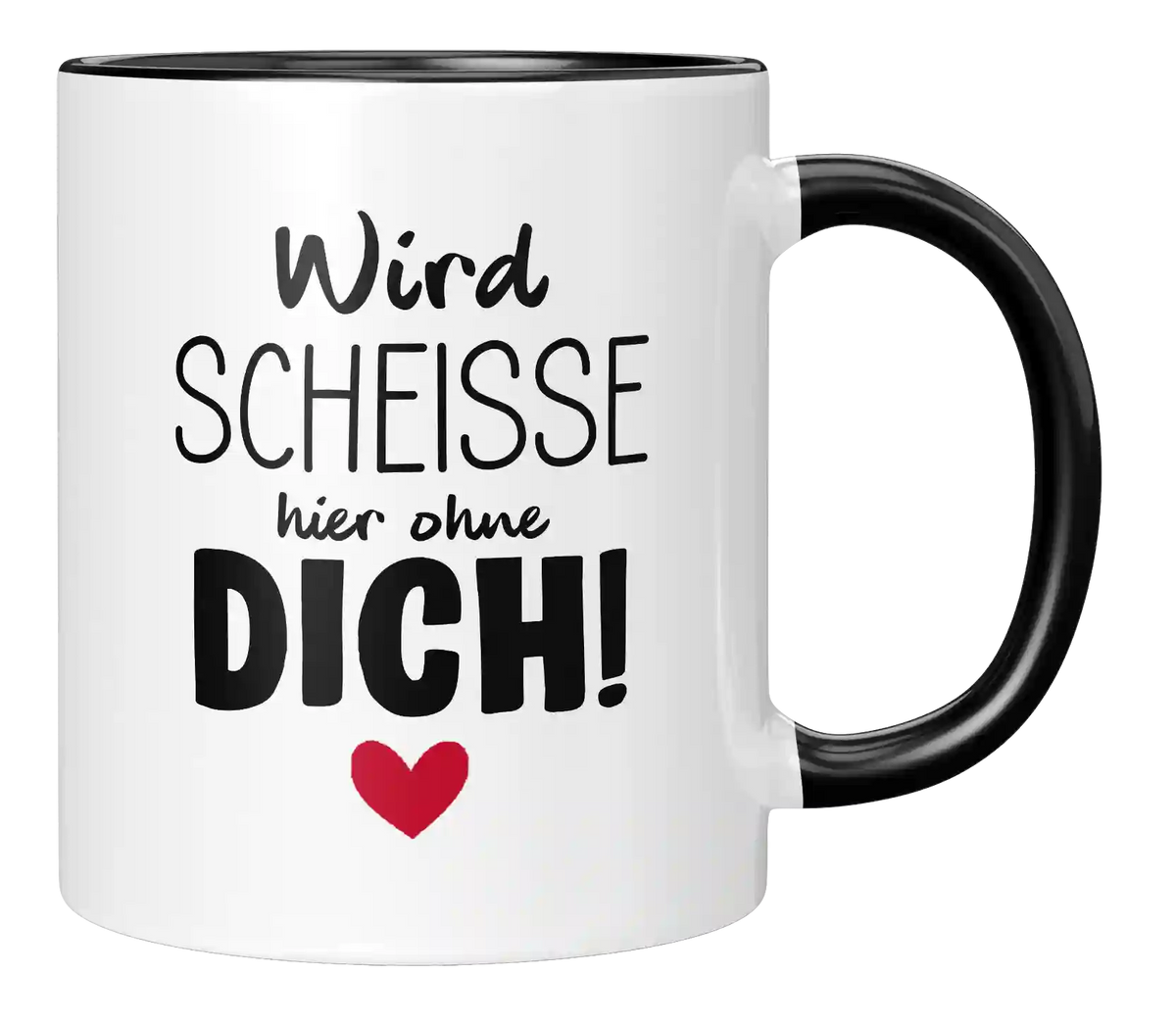 Tasse - Wird scheisse ohne dich
