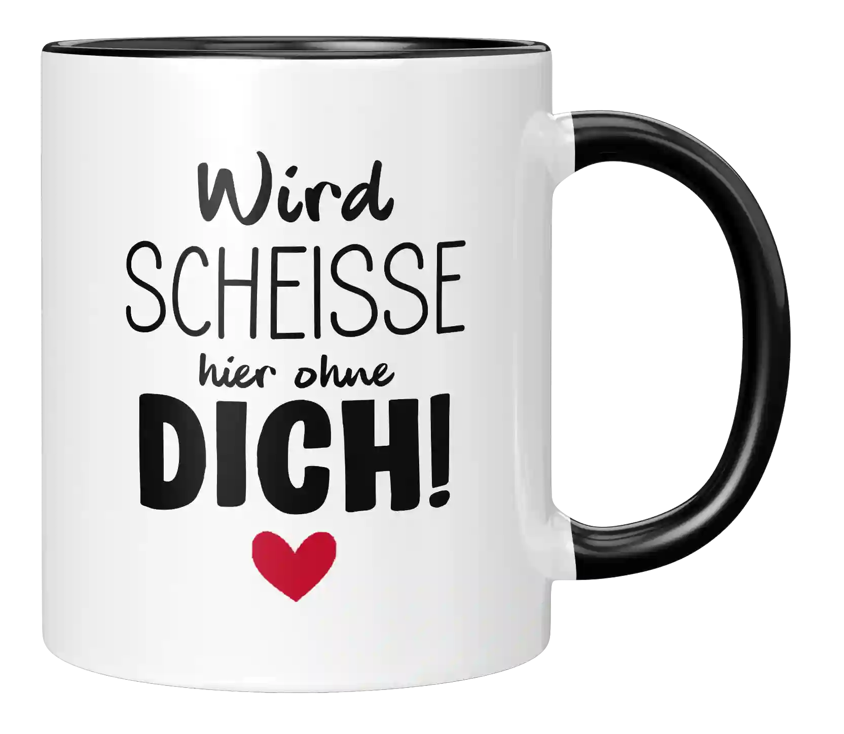 Tasse - Wird scheisse ohne dich