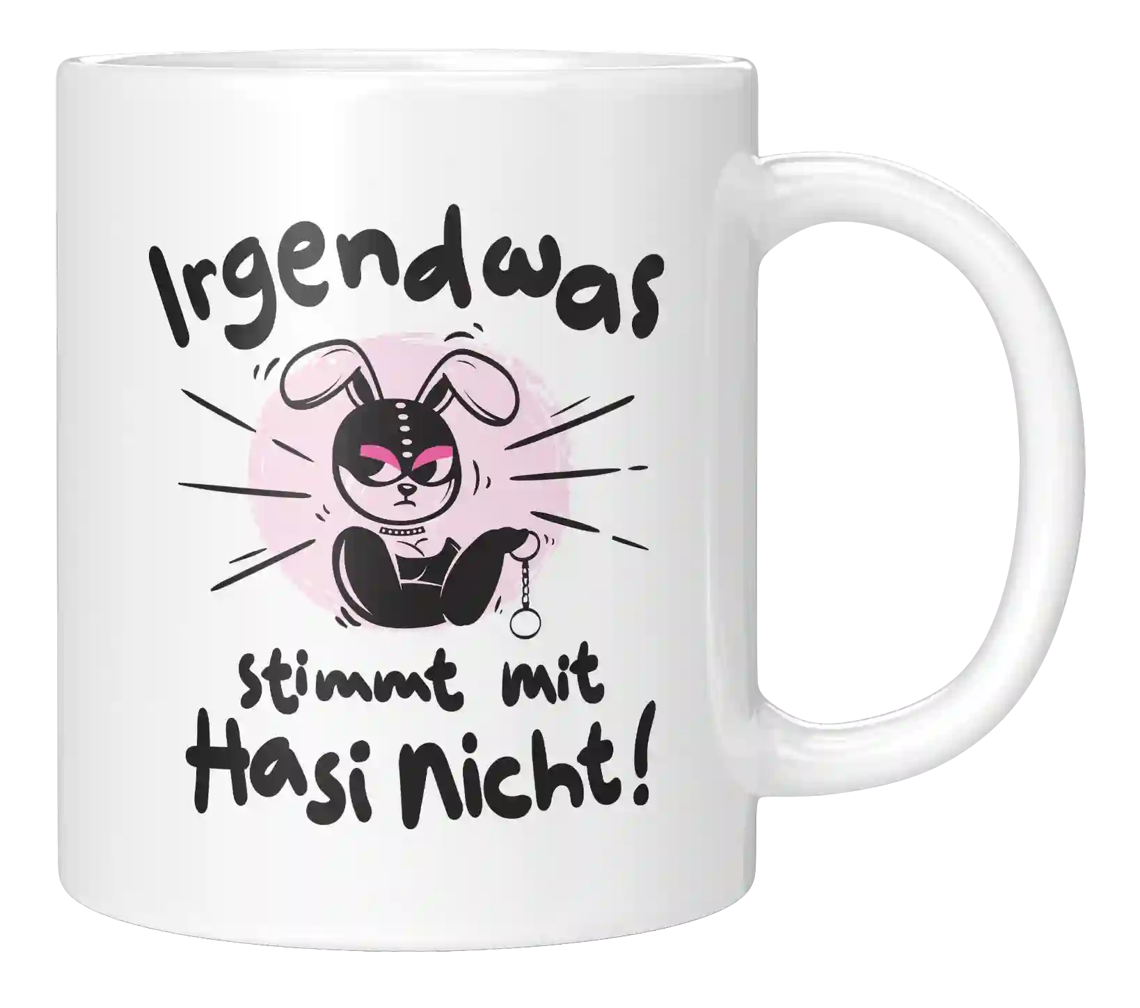 Tasse - Irgendwas stimmt mit Hasi nicht