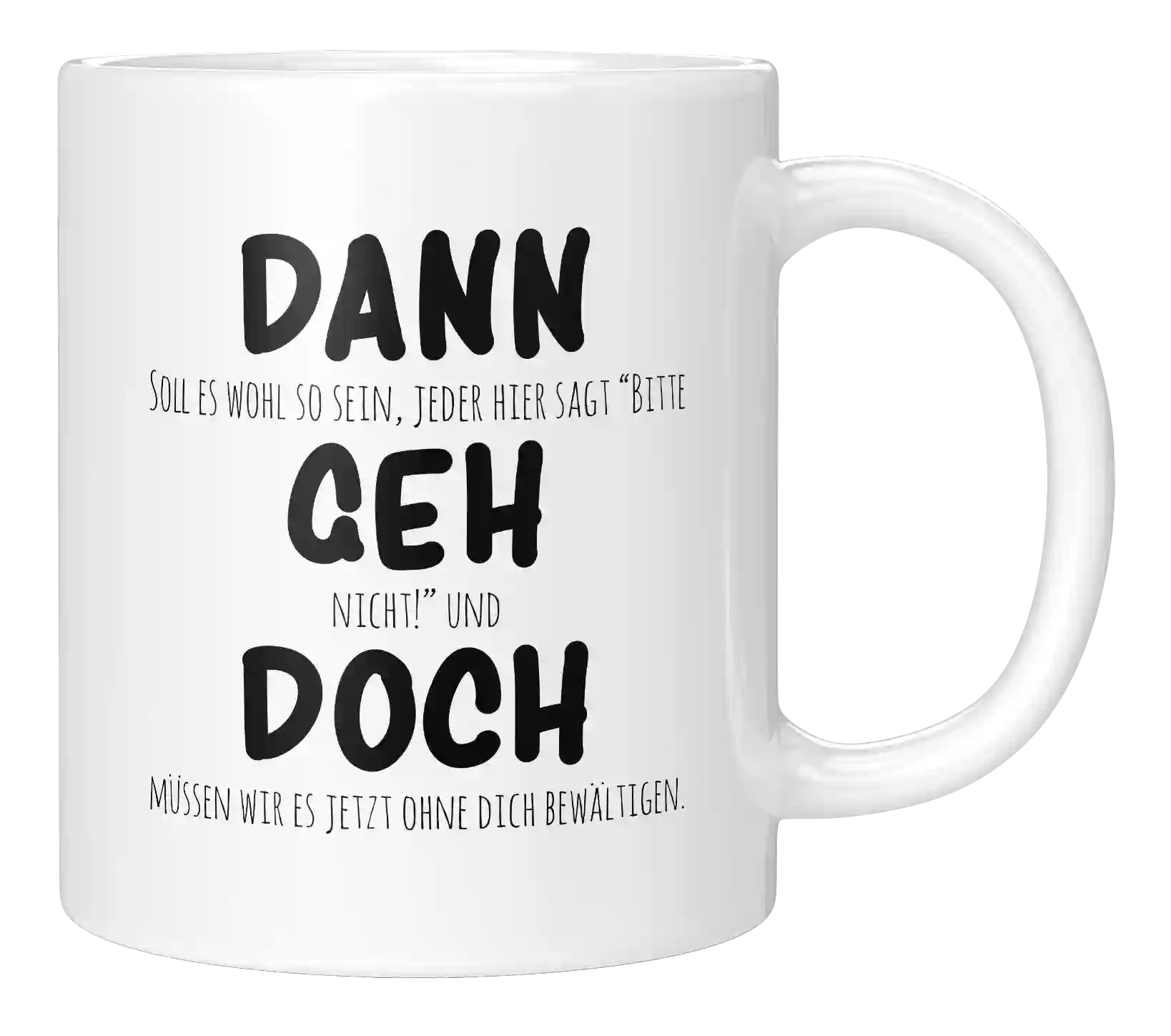 Tasse - Dann geh doch