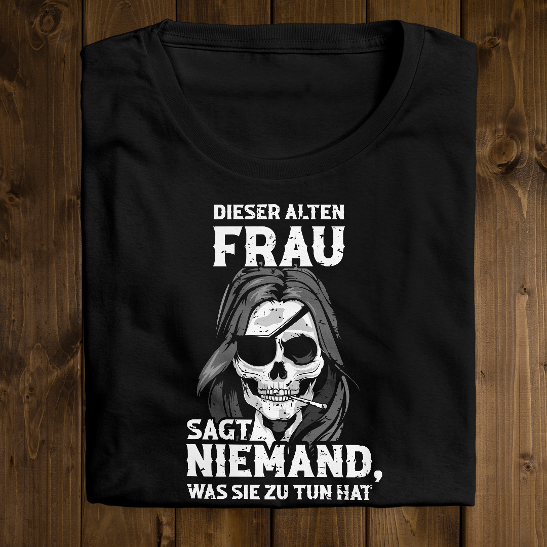 Damenshirt - Dieser alten Frau sagt niemand, was Sie zu tun hat