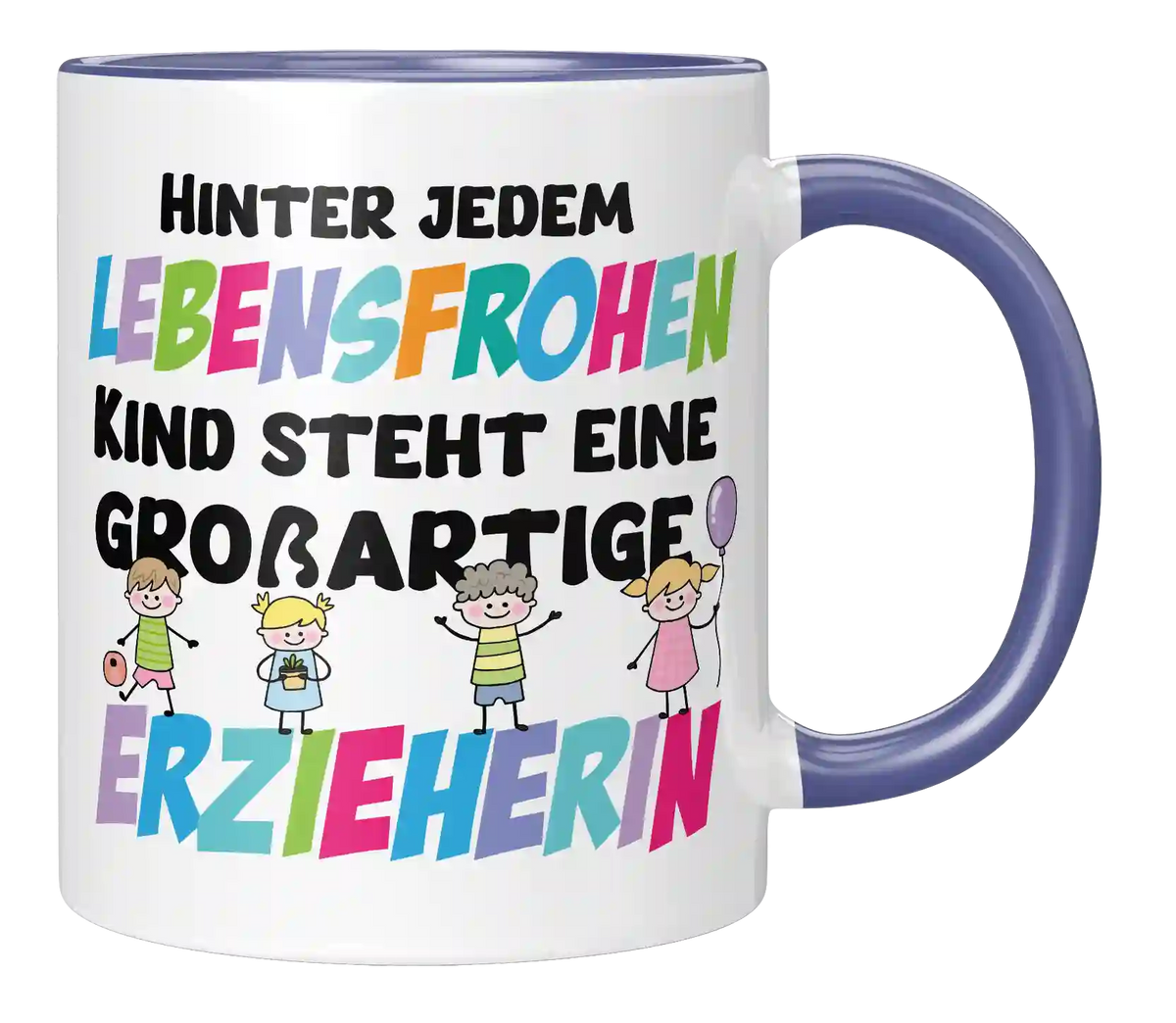 Tasse - Hinter jedem Lebensfrohen Kind