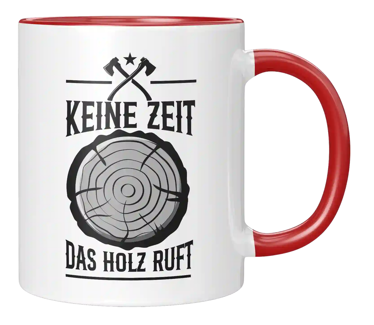Tasse - Keine Zeit. Das Holz ruft.