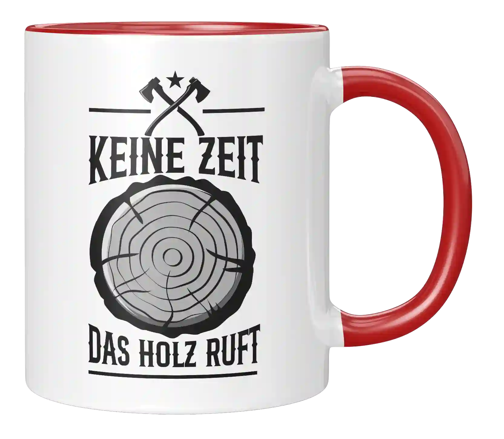 Tasse - Keine Zeit. Das Holz ruft.