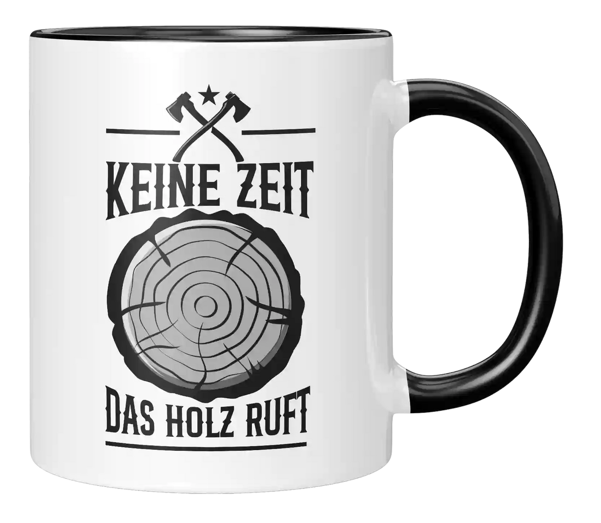 Tasse - Keine Zeit. Das Holz ruft.