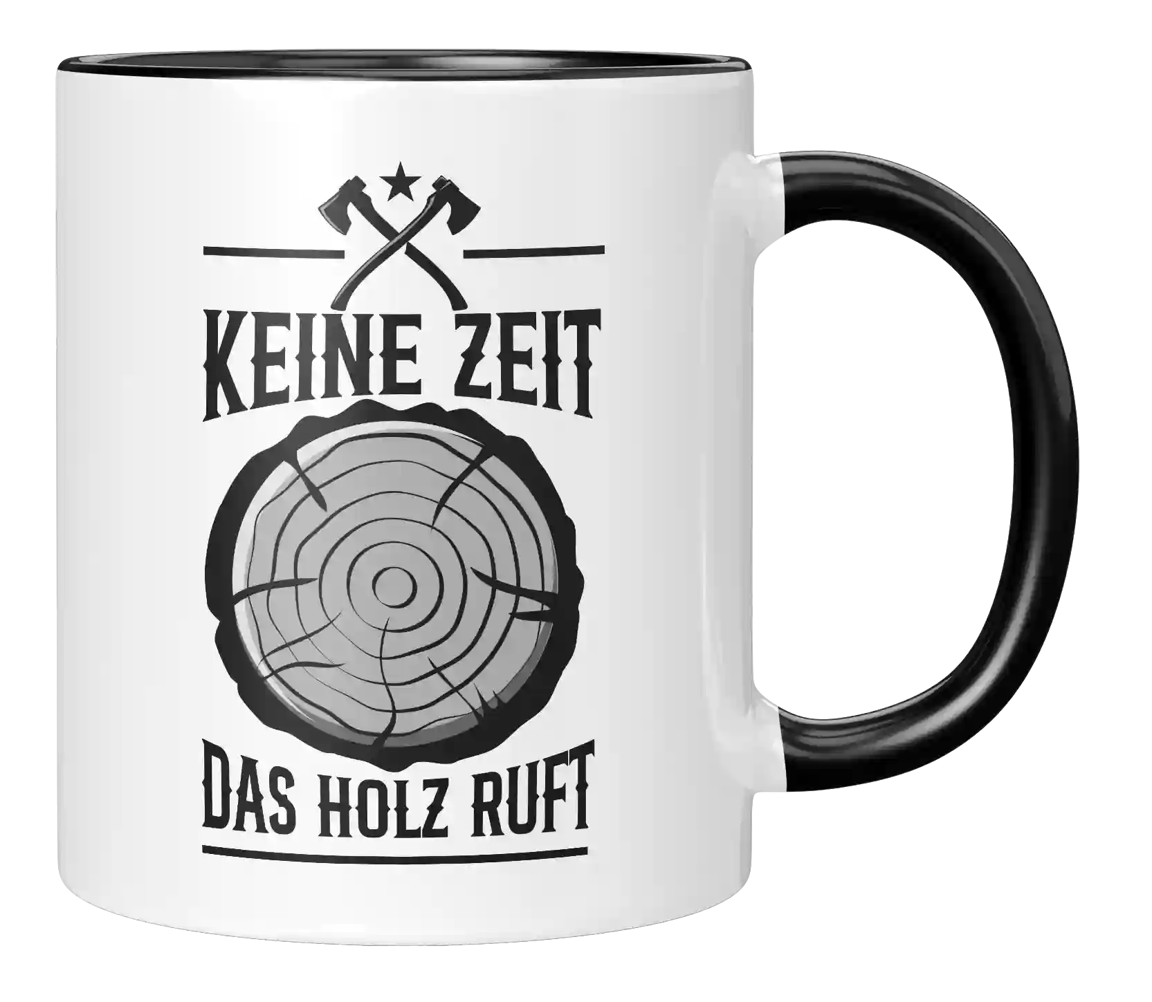 Tasse - Keine Zeit. Das Holz ruft.