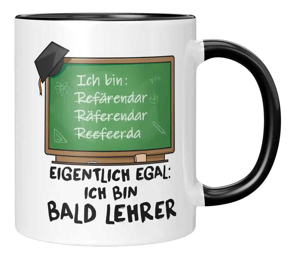 Tasse - Eigentlich egal. Ich bin bald Lehrer