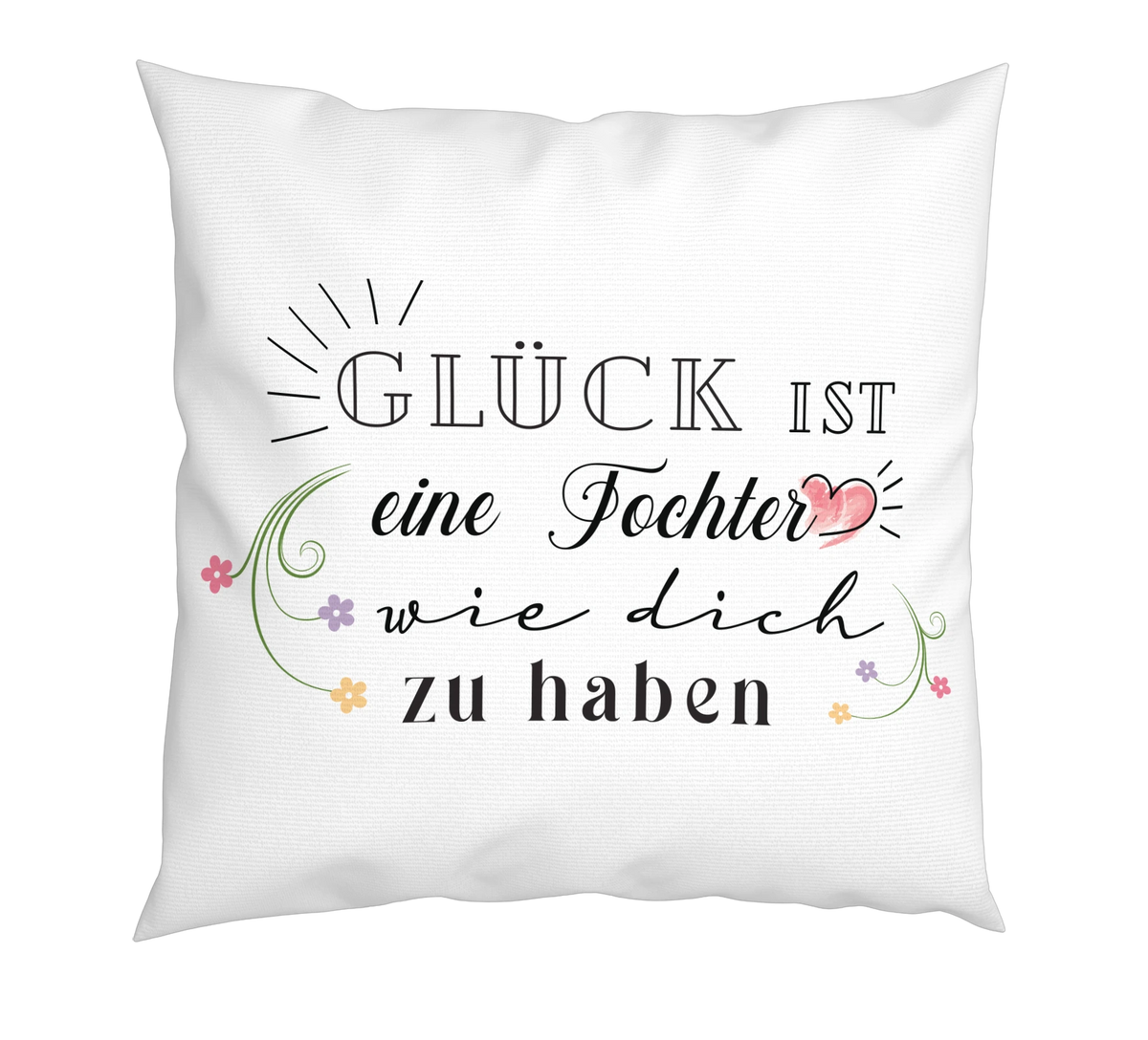 Kissen - Glück ist eine Tochter
