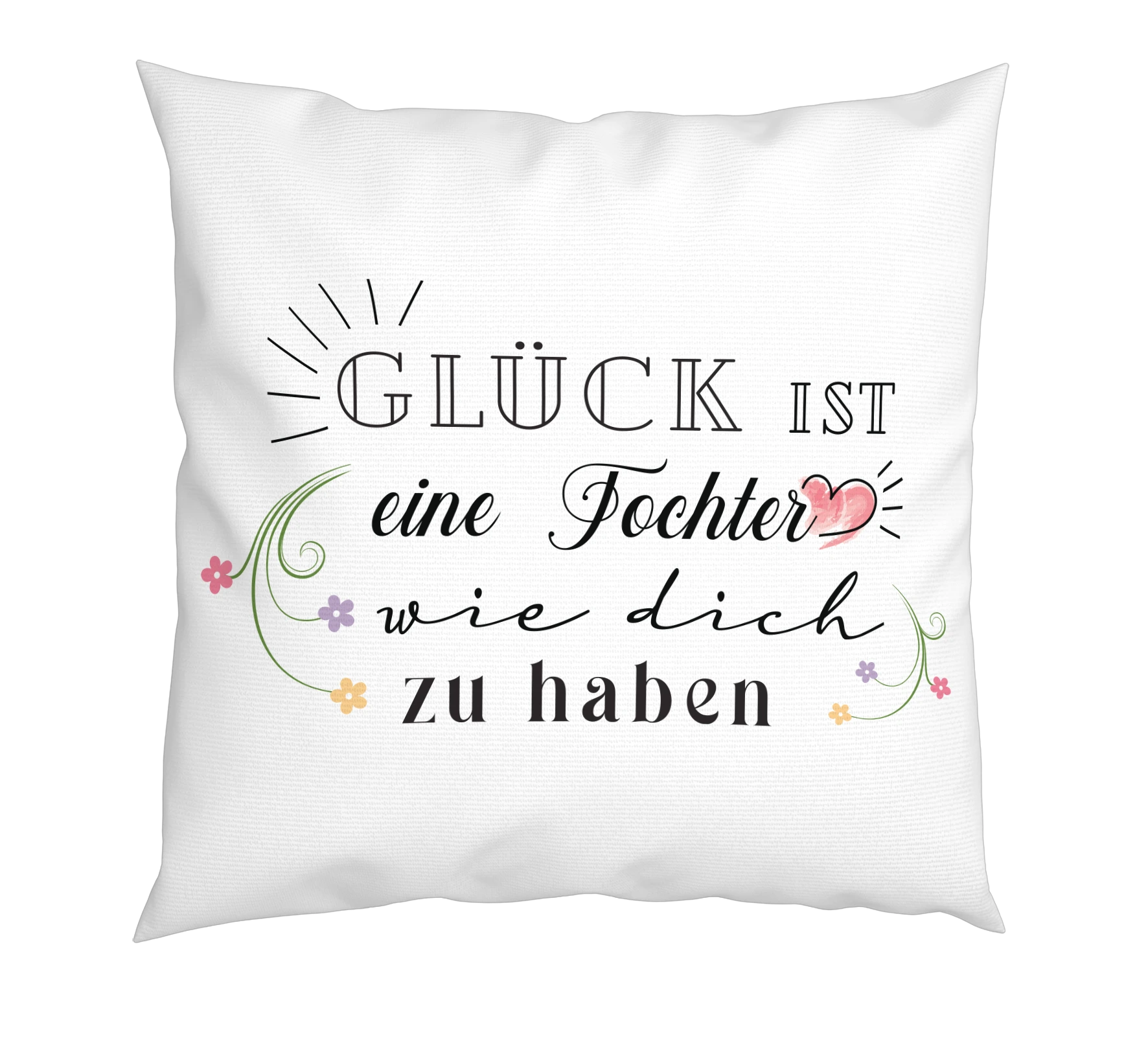 Kissen - Glück ist eine Tochter