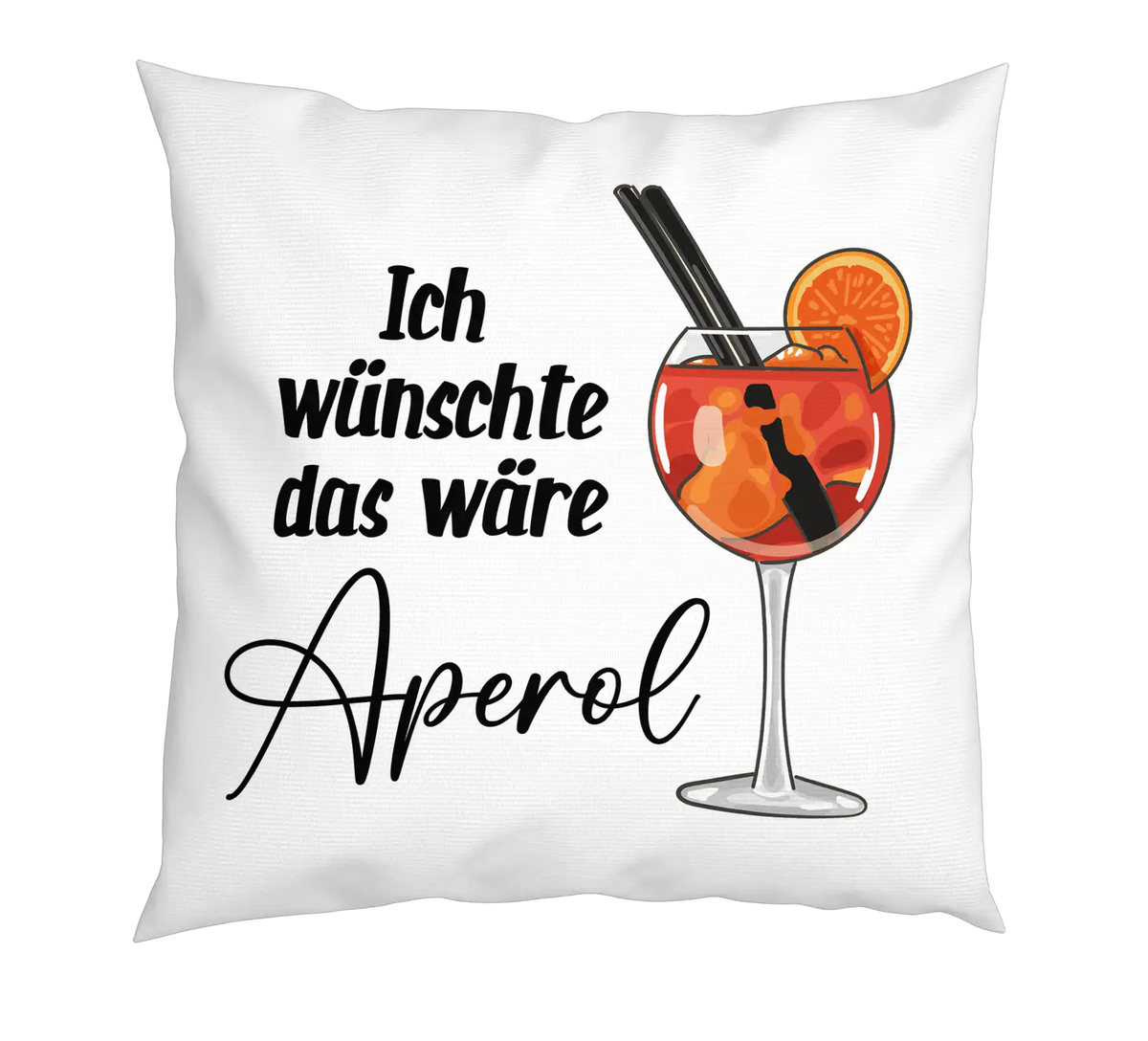 Kissen - Ich wäre jetzt auch lieber Aperol