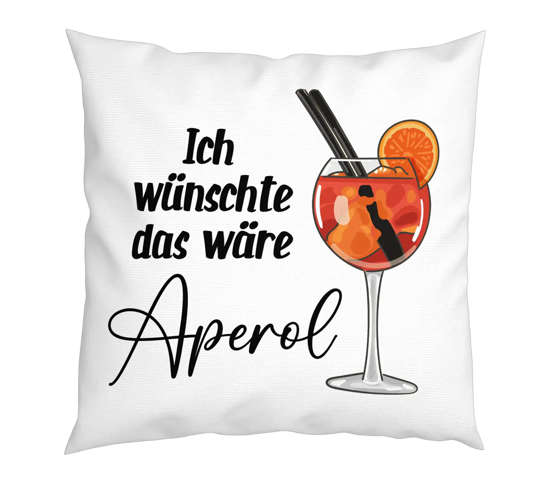 Kissen - Ich wäre jetzt auch lieber Aperol