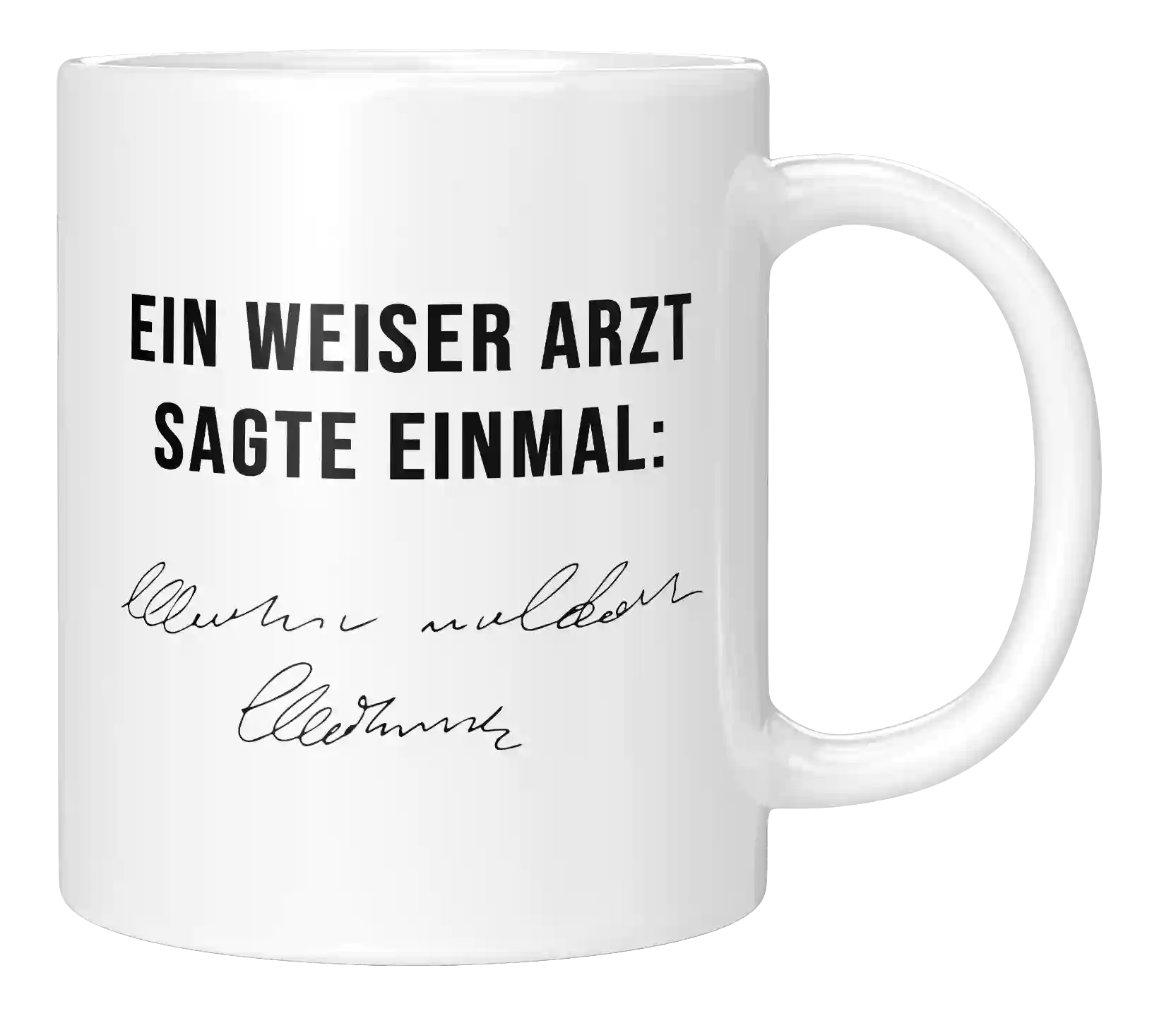 Tasse - Ein weiser Arzt sagte einmal