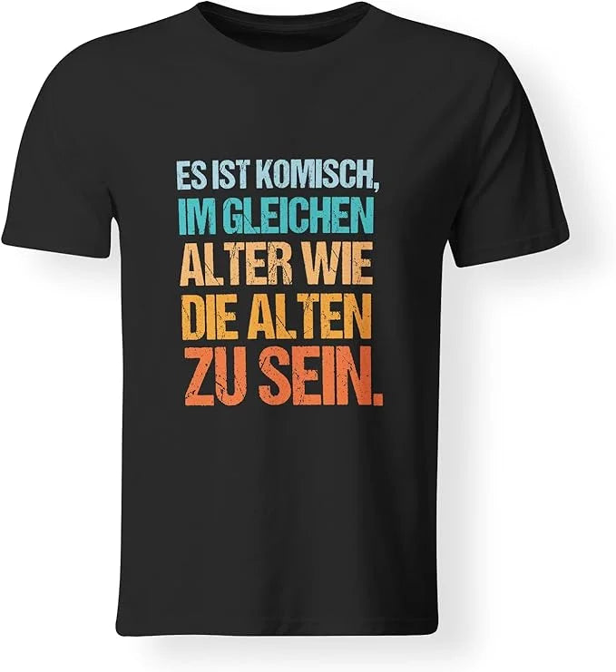 T-Shirt - Alter wie die Alten zu sein