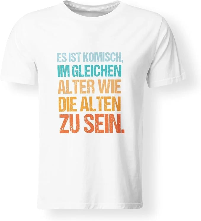 T-Shirt - Alter wie die Alten zu sein