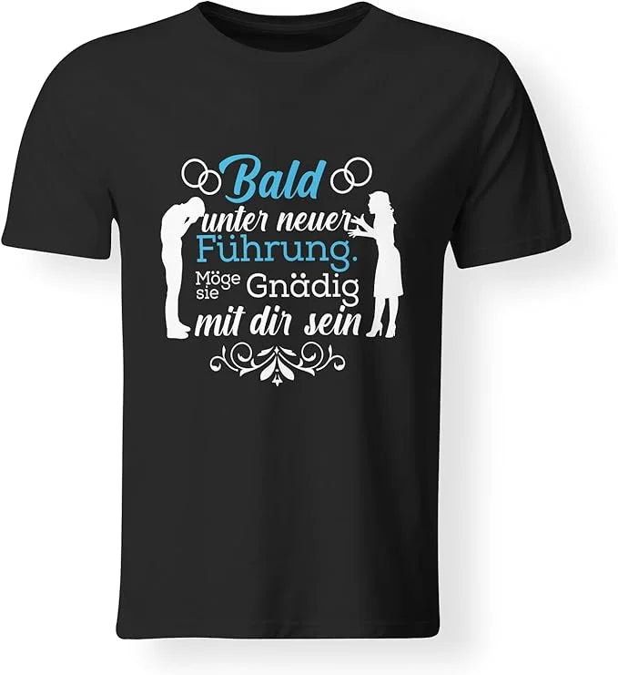T-Shirt - Bald unser neuer Führung