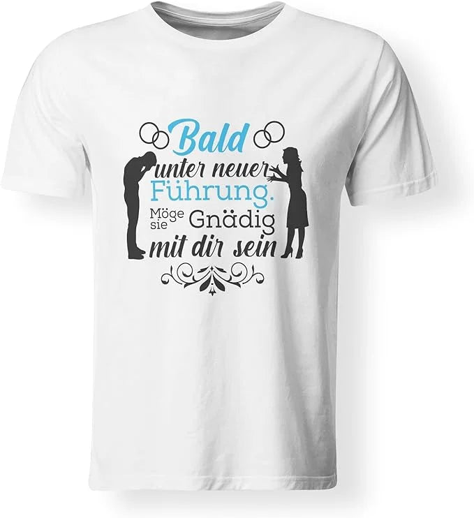 T-Shirt - Bald unser neuer Führung