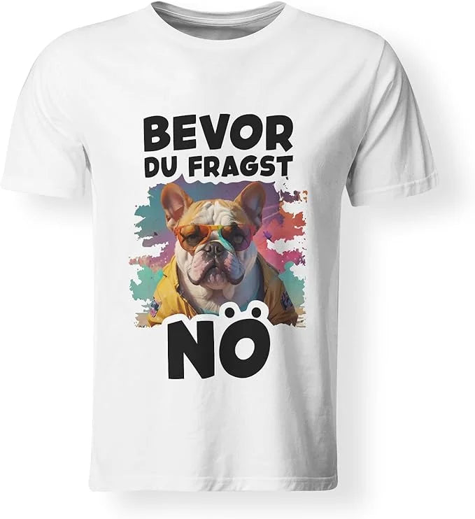 T-Shirt - Bevor du fragst nö