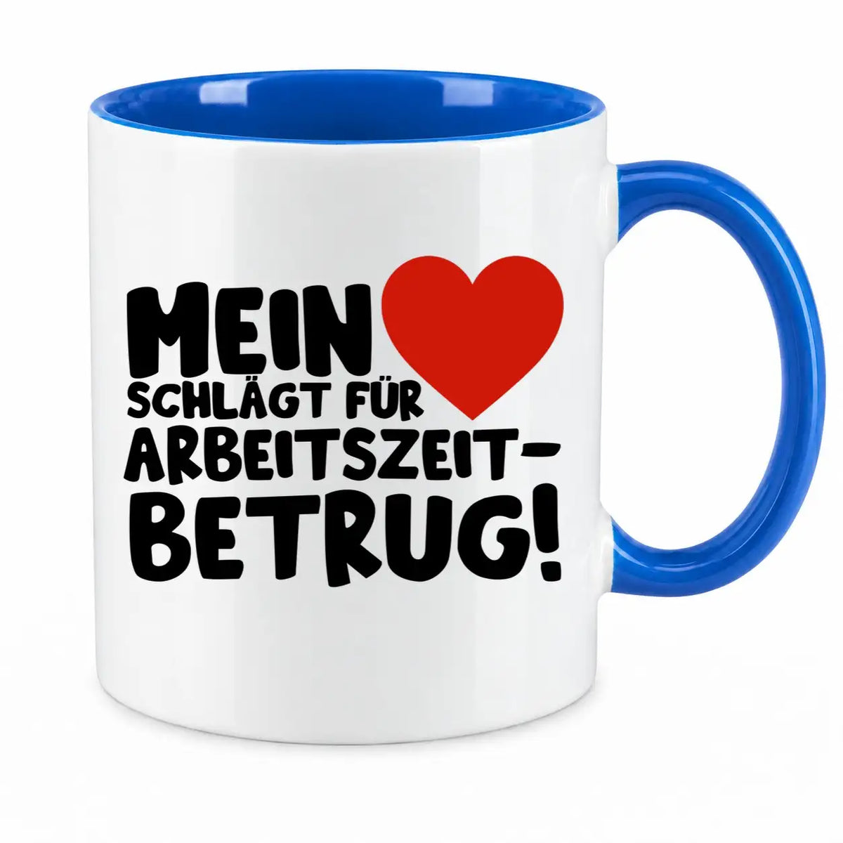 Tasse - Mein ❤ schlägt für Arbeitszeitbetrug!