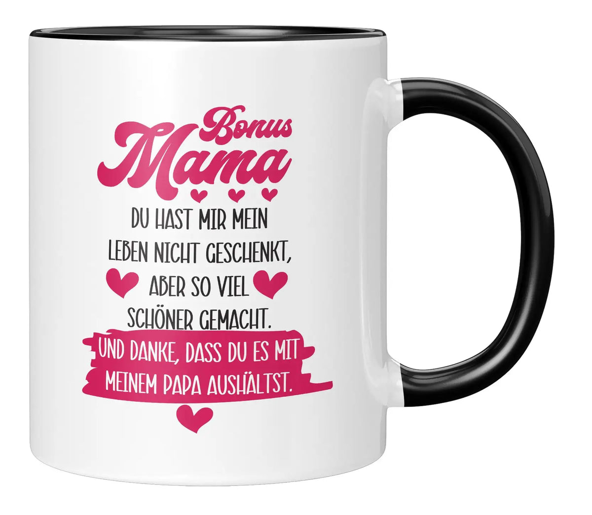 Tasse - Bonus Mama Du hast mir mein Leben nicht geschenkt, aber so viel schöner gemacht. Und danke, dass du es mit meinem Papa aushältst.