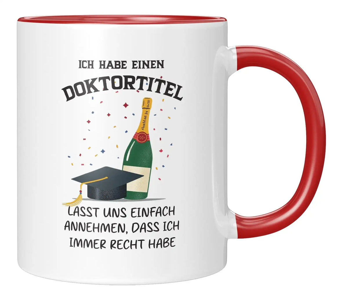 Tasse - Ich habe einen Doktortitel
Lasst uns einfach annehmen, dass ich immer recht habe