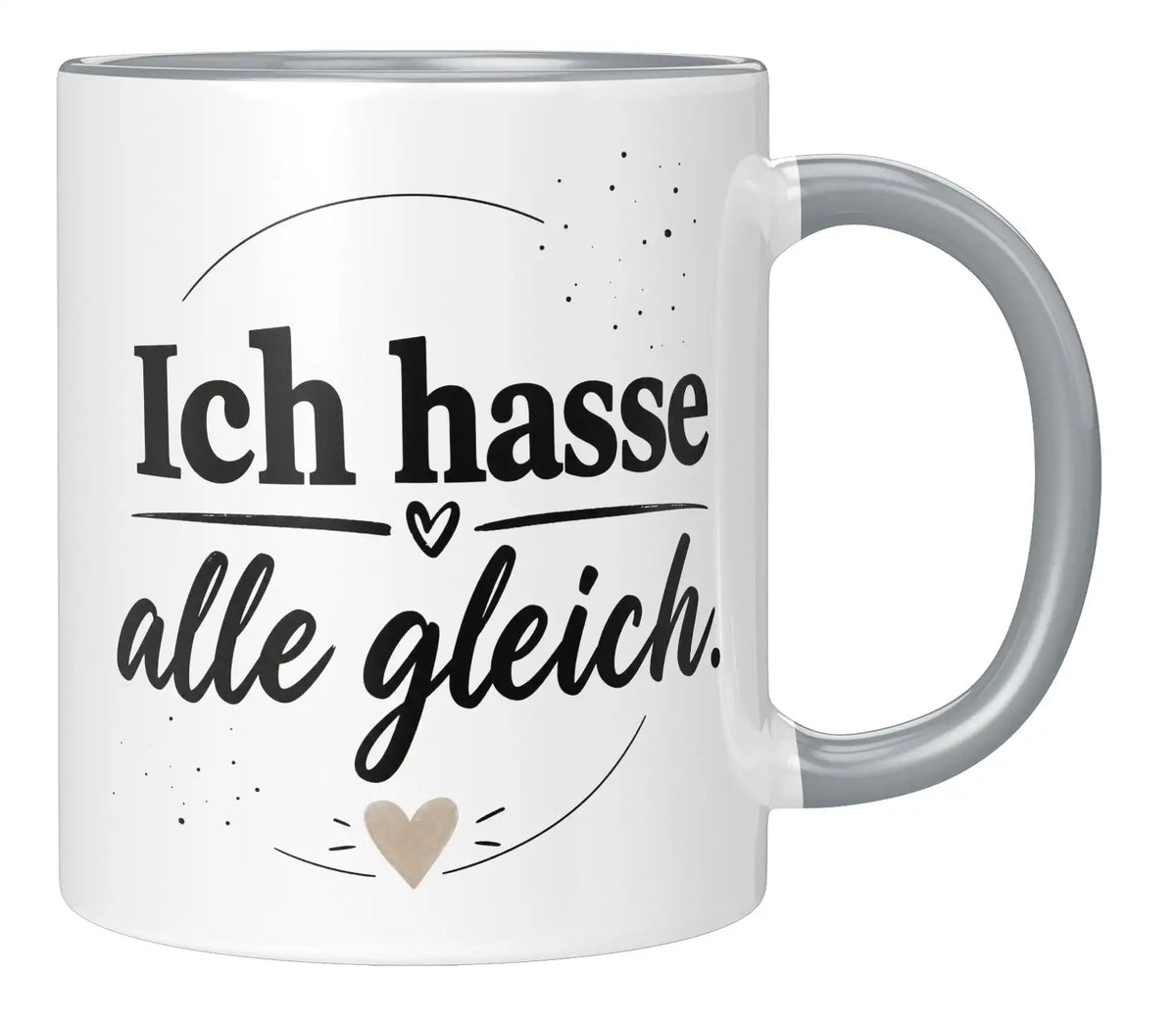Tasse - Ich hasse alle gleich.