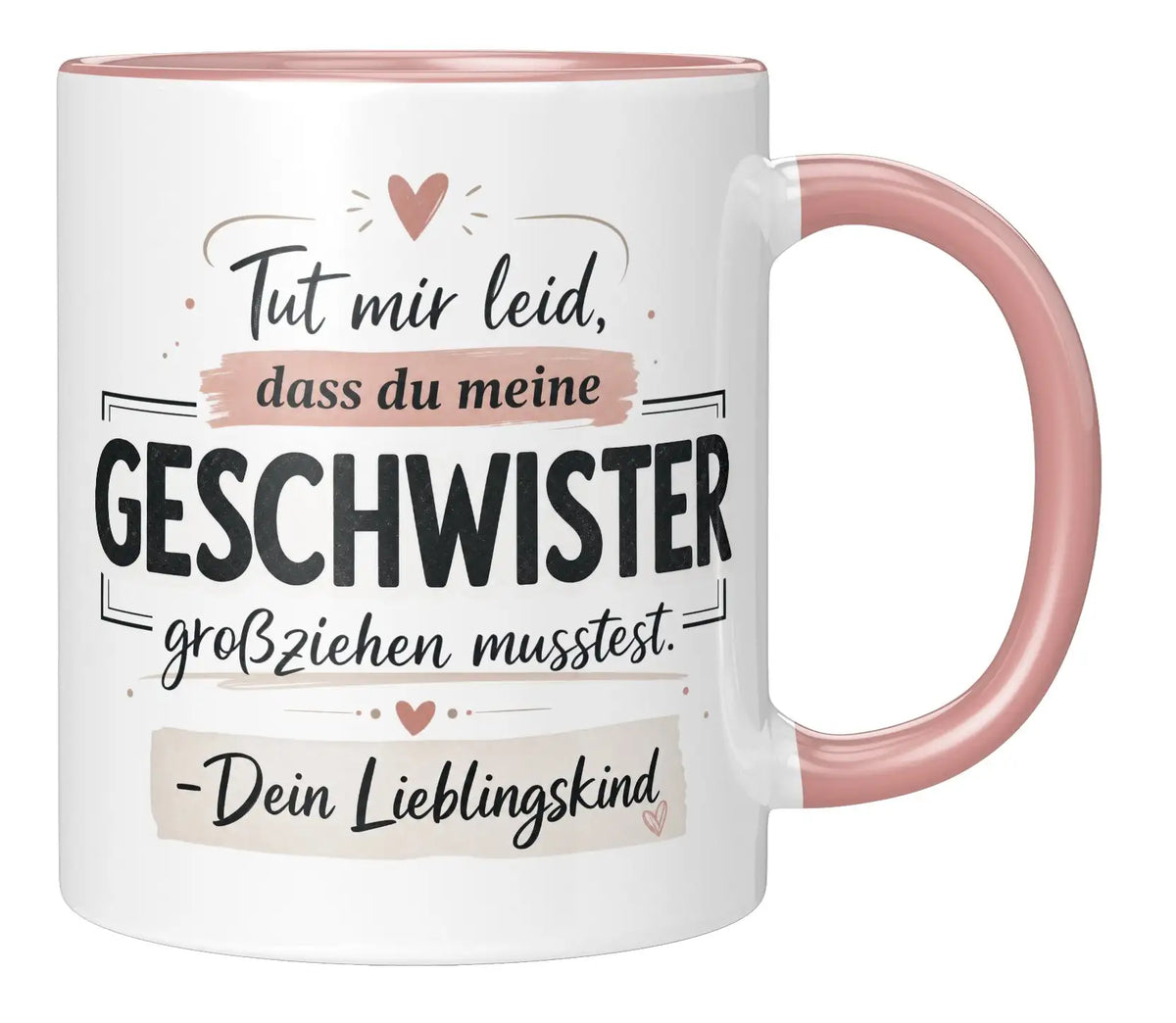 Tasse - Tut mir leid, dass du meine Geschwister großziehen musstest. - Dein Lieblingskind