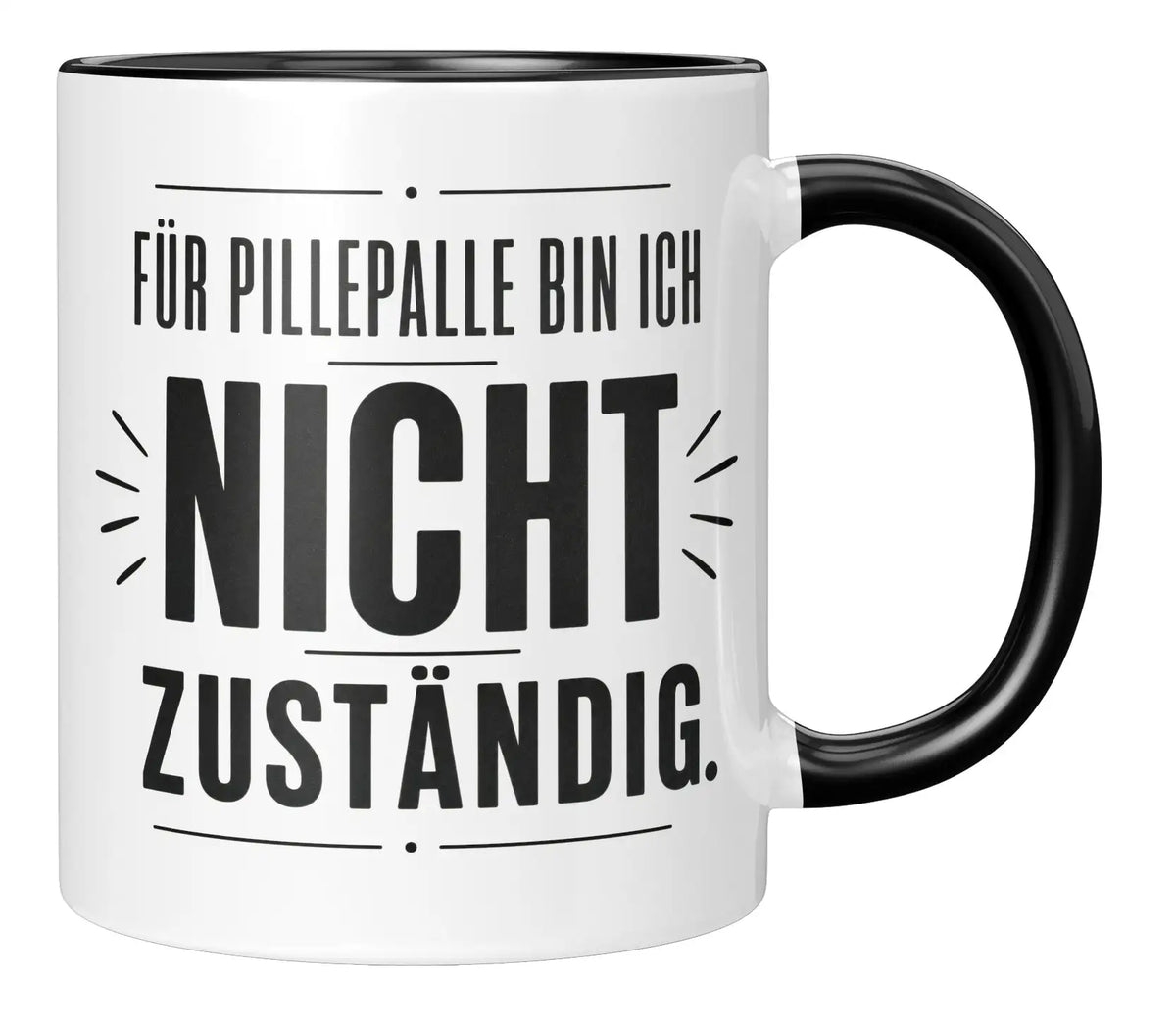 Tasse - Für Pillepalle bin ich nicht zuständig.