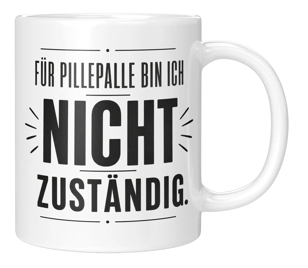 Tasse - Für Pillepalle bin ich nicht zuständig.