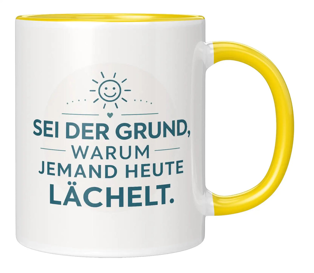 Tasse - Sei der Grund, warum jemand heute lächelt.