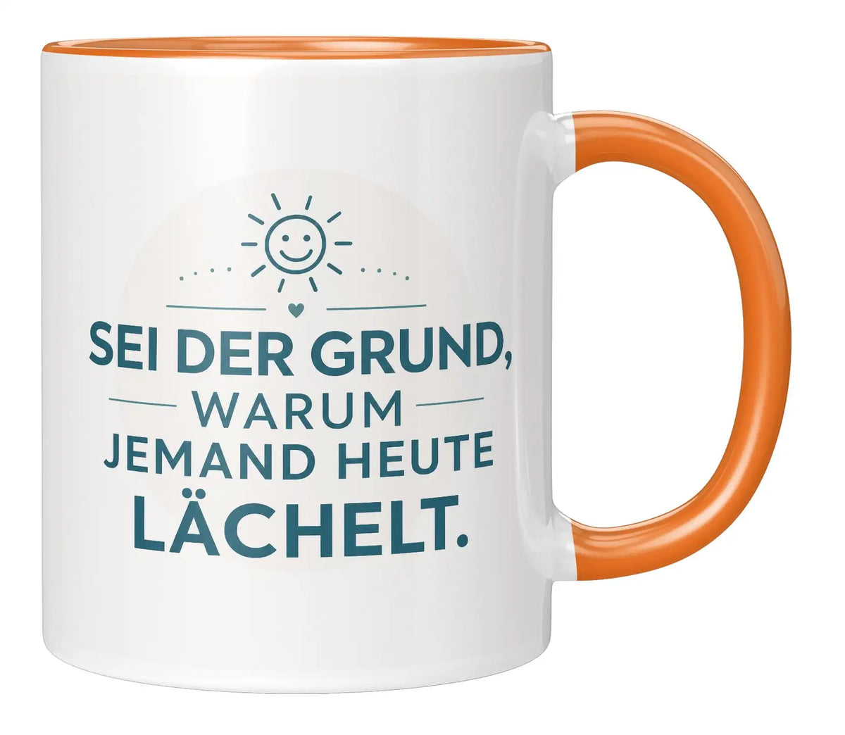 Tasse - Sei der Grund, warum jemand heute lächelt.