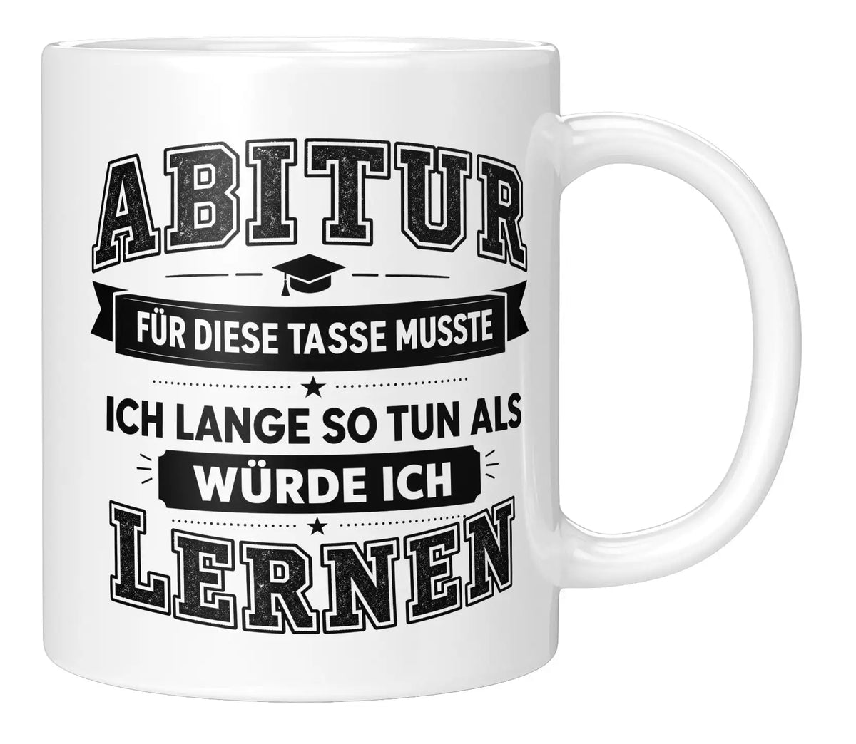 Tasse - Abitur - Für diese Tasse musste ich lange so tun als würde ich lernen