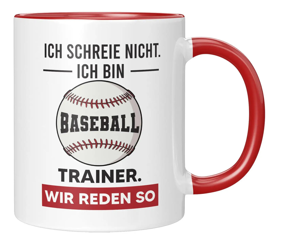 Tasse - Ich schreie nicht ich bin Baseball Trainer wir reden so - Rot
