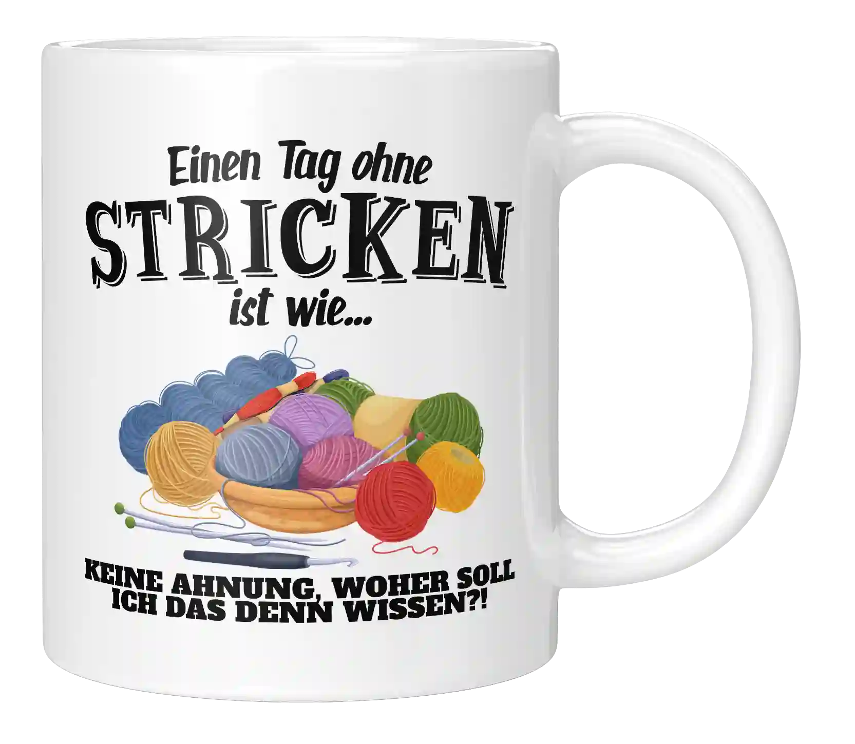 Tasse - Einen Tag ohne Stricken ist wie