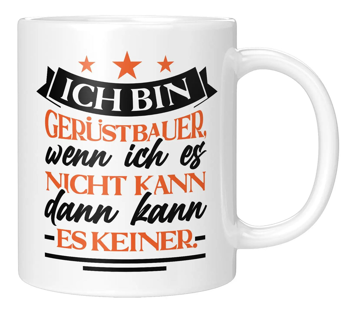 Tasse - Ich bin Gerüstbauer wenn ich es nicht kann dann kann es keiner - Weiss