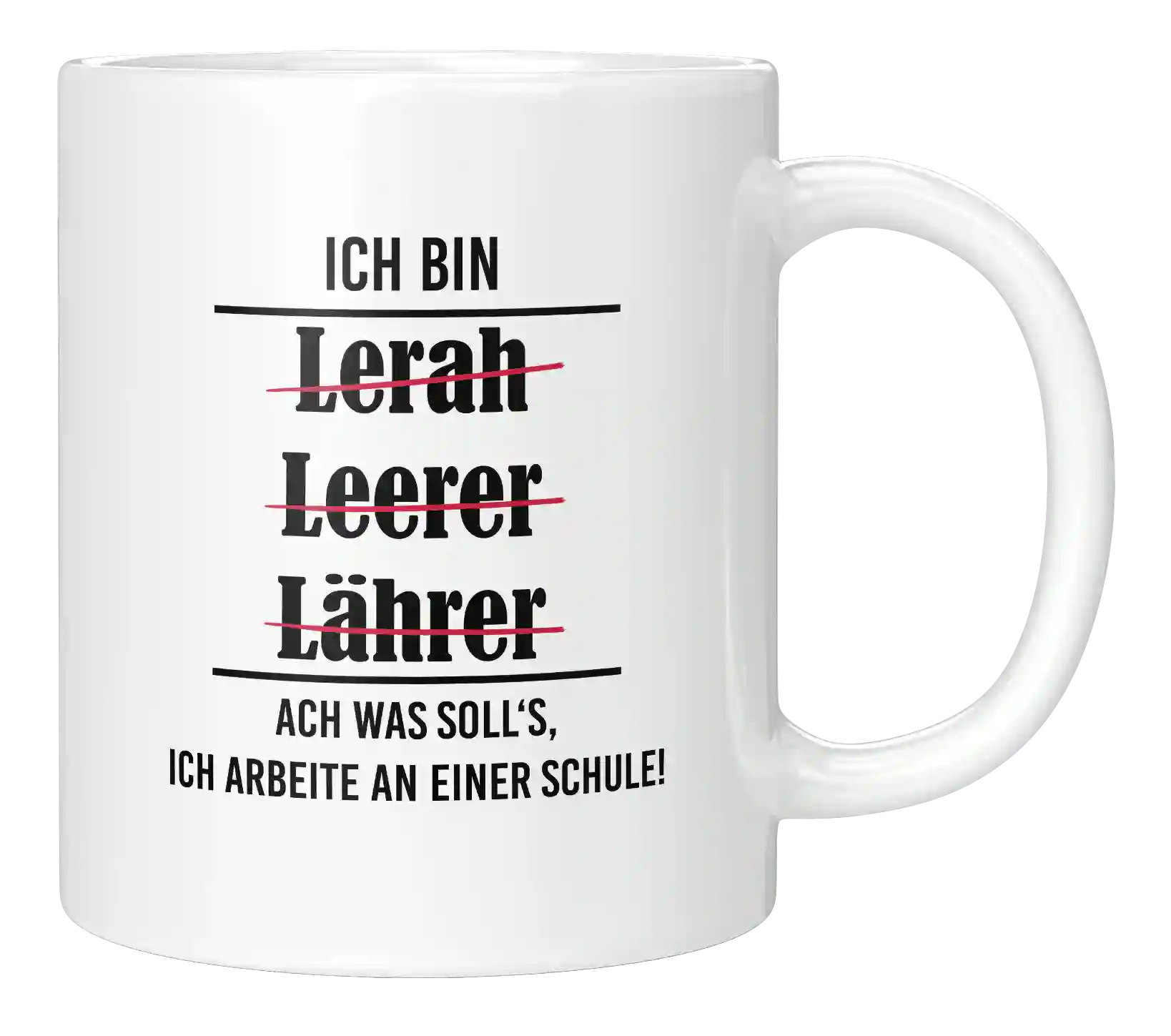 Tasse - Ich bin Lerah, Leerer, Lährer