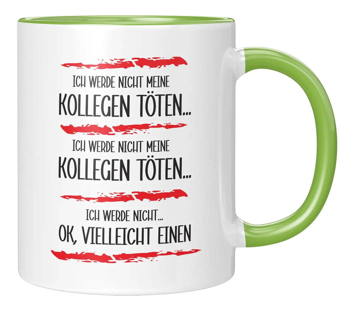 Tasse - Ich werde nicht meine Kollegen töten - Gruen